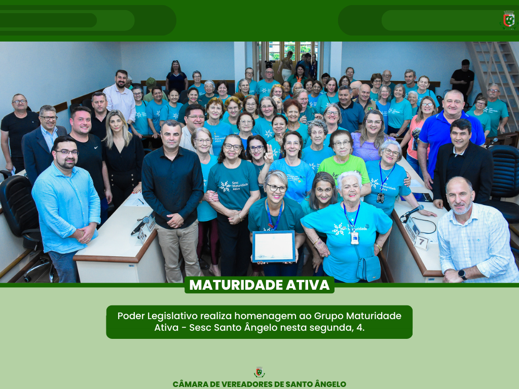 Legislativo presta homenagem aos 20 anos de trabalho do Grupo Maturidade Ativa - Sesc Santo Ângelo