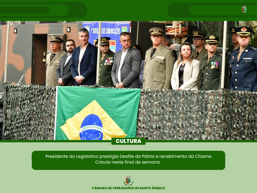 Presidente do Legislativo prestigiou Desfile da Pátria e ato de recebimento da Chama Crioula