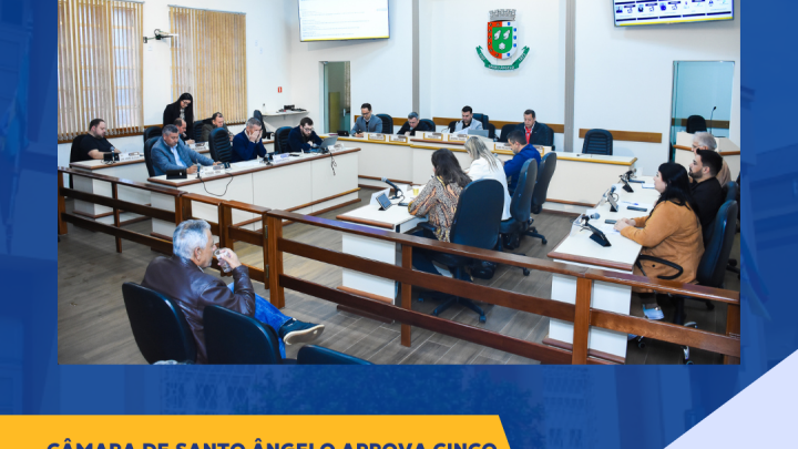 C&acirc;mara aprova cinco projetos de lei voltados ao desenvolvimento de Santo &Acirc;ngelo