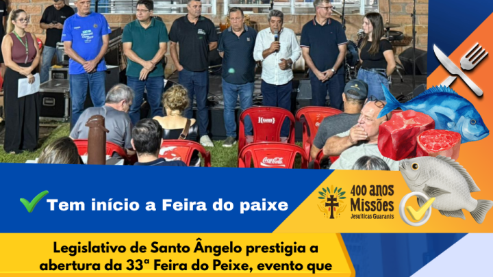 Legislativo Municipal esteve presente na abertura da 33&ordf; Feira do Peixe