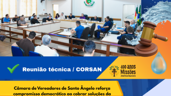C&acirc;mara de Santo &Acirc;ngelo cobra solu&ccedil;&otilde;es da Corsan/Aegea fortalecendo di&aacute;logo democr&aacute;tico com comunidade