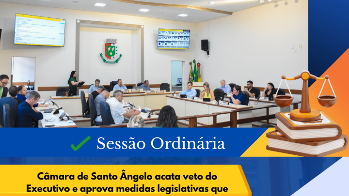 C&acirc;mara de Santo &Acirc;ngelo acata veto e aprova projetos de relev&acirc;ncia comunit&aacute;ria