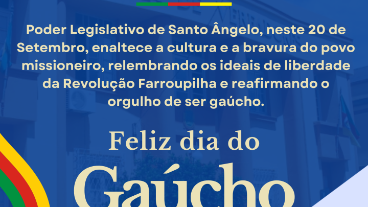 C&acirc;mara de Vereadores de Santo &Acirc;ngelo parabeniza os ga&uacute;chos pelo orgulho e legado farroupilha