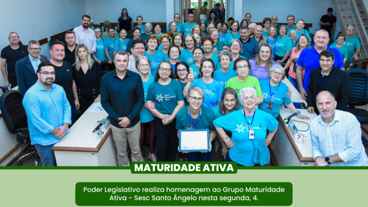 Legislativo presta homenagem aos 20 anos de trabalho do Grupo Maturidade Ativa - Sesc Santo &Acirc;ngelo