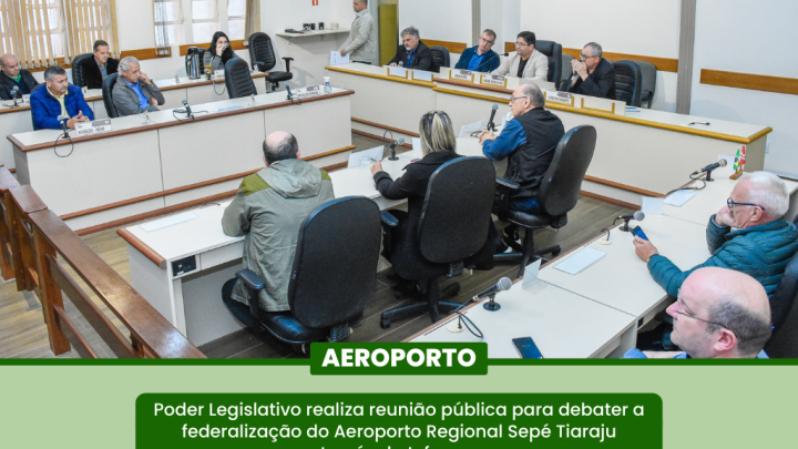  Legislativo realizou reuni&atilde;o p&uacute;blica para debater a federaliza&ccedil;&atilde;o do Aeroporto Regional Sep&eacute; Tiaraj&uacute;