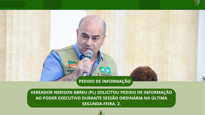 Vereador N&eacute;rison Abreu solicitou Pedido de informa&ccedil;&atilde;o durante sess&atilde;o ordin&aacute;ria no Poder Legislativo